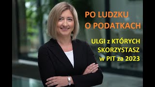 Po ludzku o podatkach  Ulgi z których skorzystasz w PIT za 2023 [upl. by Ixela]