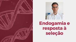 ENDOGAMIA X RESPOSTA À SELEÇÃO [upl. by Gaut]