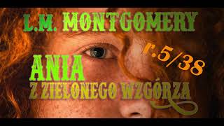 ANIA Z ZIELONEGO WZGÓRZA  LM Montgomery  rozdział 538  quotHistoria Aniquot audiobook  lektura [upl. by Delacourt]