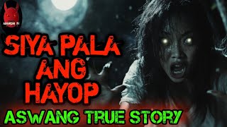 Siya Pala Ang Hayop  Aswang True Story [upl. by Hadlee643]