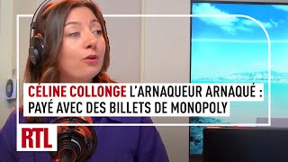 Céline Collonge  Larnaqueur arnaqué payé avec des billets de Monopoly [upl. by Juana]