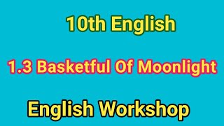 13 Basketful Of Moonlight English Workshop  13 Basketful Of Moonlight Workshop  10th English [upl. by Oicul93]