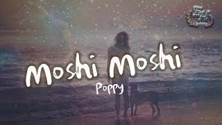 Poppy  Moshi Moshi【動態中英歌詞Lyrics】 [upl. by Zingg]