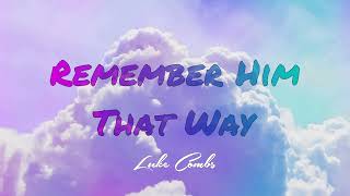 Remember Him That Way Lyrics Luke Combslyrics trending guitar songs Xconto [upl. by Eikceb882]