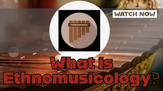 What is Ethnomusicology  Ethnomusicology Explained [upl. by Budding]