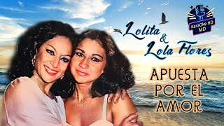 APUESTA POR EL AMOR  LOLITA Y LOLA FLORES KaraOke HD Original [upl. by Nednerb877]