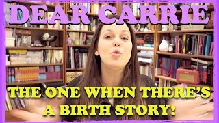 Dear Carrie The One When Theres a Birth Story [upl. by Whitelaw436]