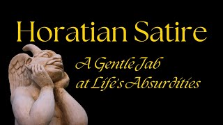 Horatian Satire A Gentle Jab at Lifes Absurdities [upl. by Fuhrman]