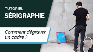 Tutoriel Sérigraphie 5  Dégraver Un Cadre [upl. by Conroy281]