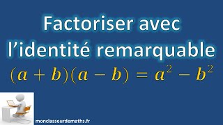 Factoriser avec lidentité remarquable a²  b²  a  ba  b [upl. by Ahseral]