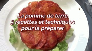 La Pomme de Terre  5 recettes et techniques de préparation [upl. by Millburn]