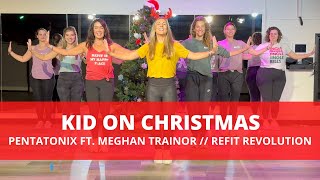 Kid on Christmas  PTXofficial MeghanTrainor  Dance Fitness Choreography  REFITREV [upl. by Kcyrred]