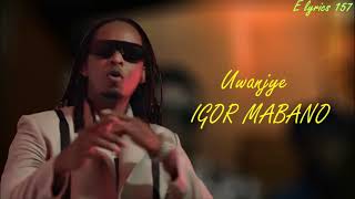 Uwanjye Igor Mabano Video Lyricselyrics157 [upl. by Uhayile]