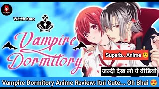 Vampire Dormitory Anime Hindi Review Itni Cute Oh Bhai 😍  Vampire Dormitory Hindi  Anime Hindi [upl. by Ecnerret295]