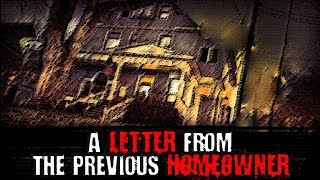 quotA Letter From The Previous Homeownerquot  Creepypasta [upl. by Reehsab]