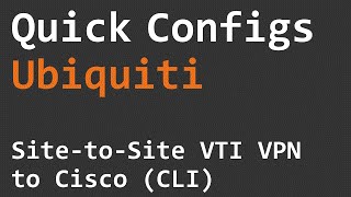 Quick Configs Ubiquiti  Site to Site VTI VPN to Cisco CLI [upl. by Nylram772]