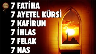 7 Fatiha 7 Ayetel Kürsi 7 Kafirun 7 İhlas 7 Felak 7 Nas Kuran Dinle [upl. by Yrhcaz]