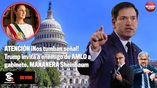 ATENCIÓN ¡Nos tumban señal Trump invita a enemigo de AMLO a gabinete MAÑANERA Sheinbaum [upl. by Sadirah]