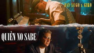 Jay Lugo x Giro  Quien no sabe Video Oficial [upl. by Ocirema]