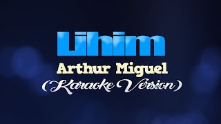 LIHIM  Arthur Miguel CoversPH KARAOKE VERSION [upl. by Anrim326]