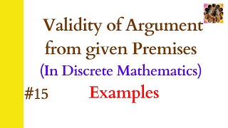 15 Validity of argument from given premises  Check validity of arguments in logic  Examples [upl. by Eliathan520]