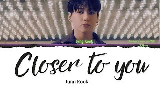 JUNG KOOK 정국  Closer to You feat Major Lazer Lyrics [upl. by Valenza]