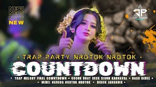 DJ FINAL COUNTDOWN TRAP PARTY MIDEL NROTOK  YANG LAGI RAME  DIDIK JANGKRIK [upl. by Gavan]