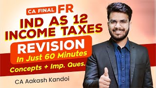 IND AS 12  Income Taxes Revision  In Just 60 Minutes  CA Aakash Kandoi [upl. by Oly250]