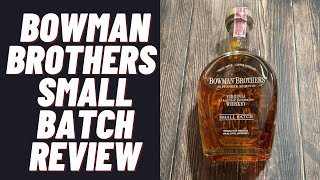 Bowman Brothers Small Batch Review [upl. by Magas]