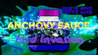 Anchovy Sauce Acid Invasion [upl. by Ynnot]