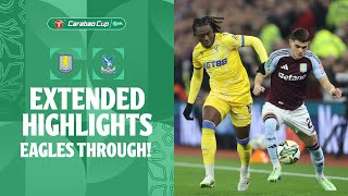 EAGLES THROUGH  Aston Villa v Crystal Palace extended highlights [upl. by Ellehcor]