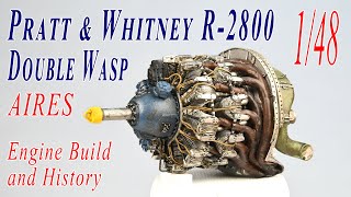 Pratt amp Whitney R2800 Engine AIRES for F4U1 Corsair Tamiya 148 Engine build and History [upl. by Tower928]