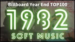 【1982 Soft music】 Billboard Year End Top100 Greatest Hits  Best Oldies Songs Of 1980s [upl. by Letisha751]