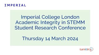 Imperial College London Academic Integrity In STEMM Student Research Conference  14 March 2024 [upl. by Glenine]