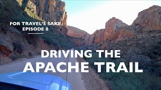 Driving the Apache Trail  Arizona State Route 88  For Travels Sake Episode 8 [upl. by Aicyla]