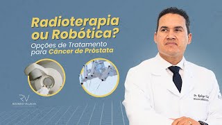 Radioterapia ou Robótica Opções de Tratamento para Câncer de Próstata [upl. by Cherish]