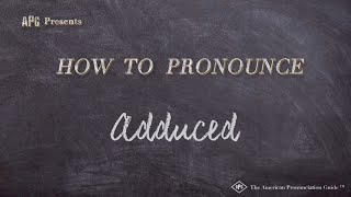 How to Pronounce Adduced Real Life Examples [upl. by Orozco275]