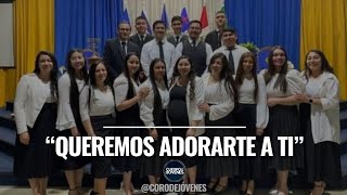 quotQueremos adorarte a tiquot  Coro de Jóvenes [upl. by Ansel970]