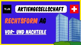 Rechtsformen in der Schweiz  Die Aktiengesellschaft  Vor und Nachteile  Anforderungen  Schweiz [upl. by Ifill]