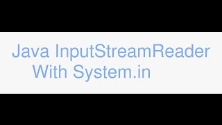 Java Streams and using InputStreamReader with Systemin [upl. by Lovett787]