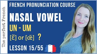 Lesson 15  How to pronounce UN UM in French  French pronunciation course [upl. by Alenairam]