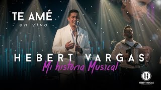 Te Amé  Hebert Vargas quotMi Historia Musicalquot [upl. by Ludwig702]