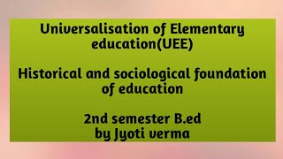 UEE  Universalization of Elementary education  2nd semester Bed [upl. by Ocin]