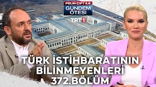 Pelin Çift ile Gündem Ötesi 372 Bölüm  Türk İstihbaratının Bilinmeyenleri [upl. by Hezekiah]