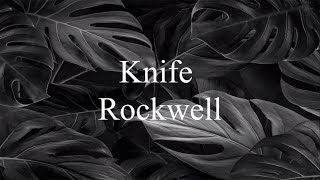 Knife Lirik amp Terjemahan  Rockwell [upl. by Schroeder]