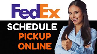 How To Schedule A FedEx Pickup Online A Detailed Guide [upl. by Serrano]