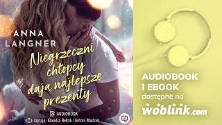 Niegrzeczni chłopcy dają najlepsze prezenty  Anna Langner  Audiobook PL  Fragment [upl. by Blalock]