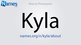 How to Pronounce Kyla [upl. by Lund]