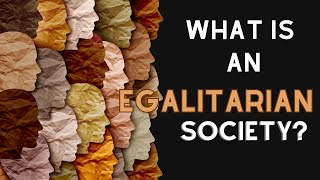 What is an egalitarian societyHow would wealth and resources be distributed in egalitarian society [upl. by Coppock]