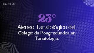 Relatoría 23o Ateneo Tanatológico del Colegio de Posgraduados en Tanatología [upl. by Demmy101]